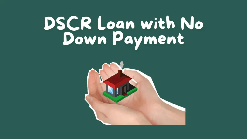 DSCR Loan with No Down Payment 