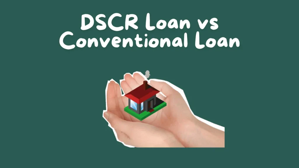 DSCR Loan vs Conventional Loan