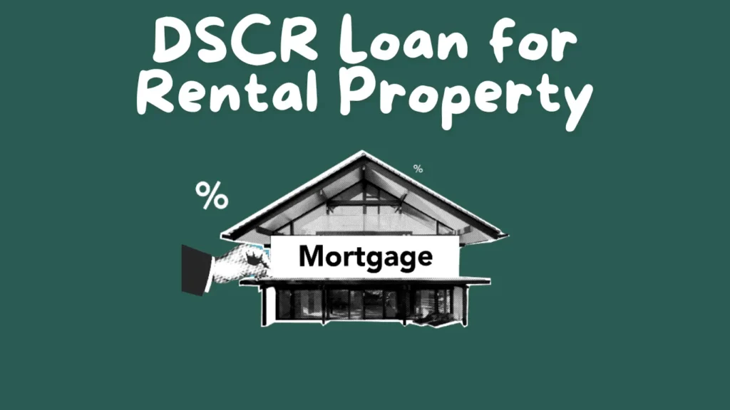 Get DSCR Loans for Rental Property – Easy Approval Now!