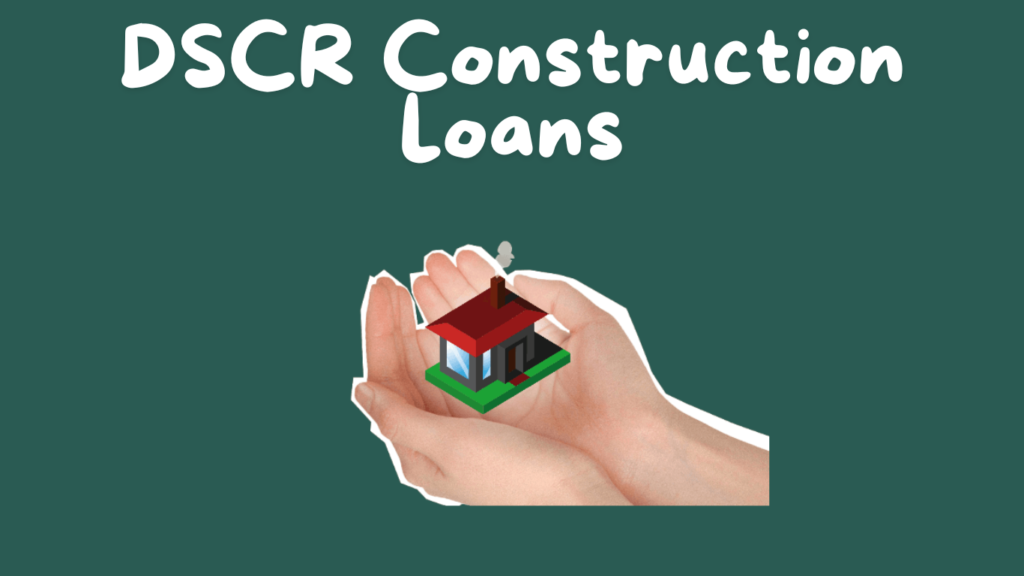 DSCR Construction Loan