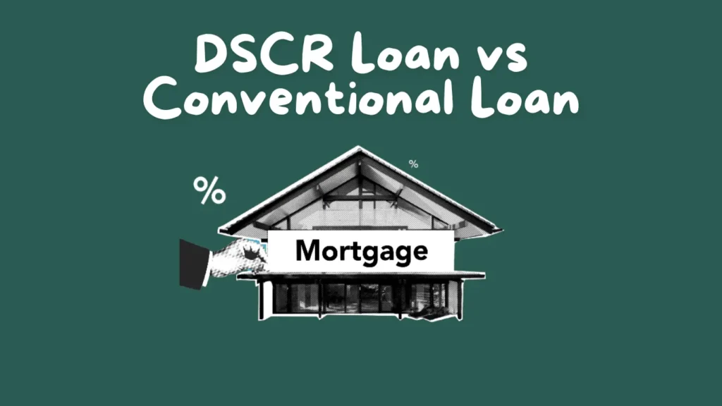 DSCR Loan vs Conventional Loan