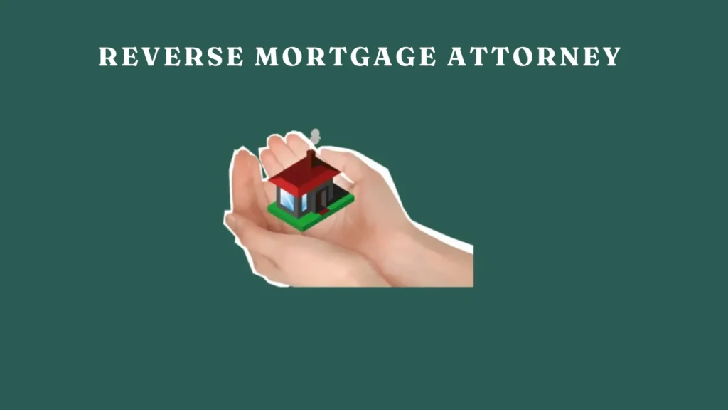 Reverse Mortgage Attorney