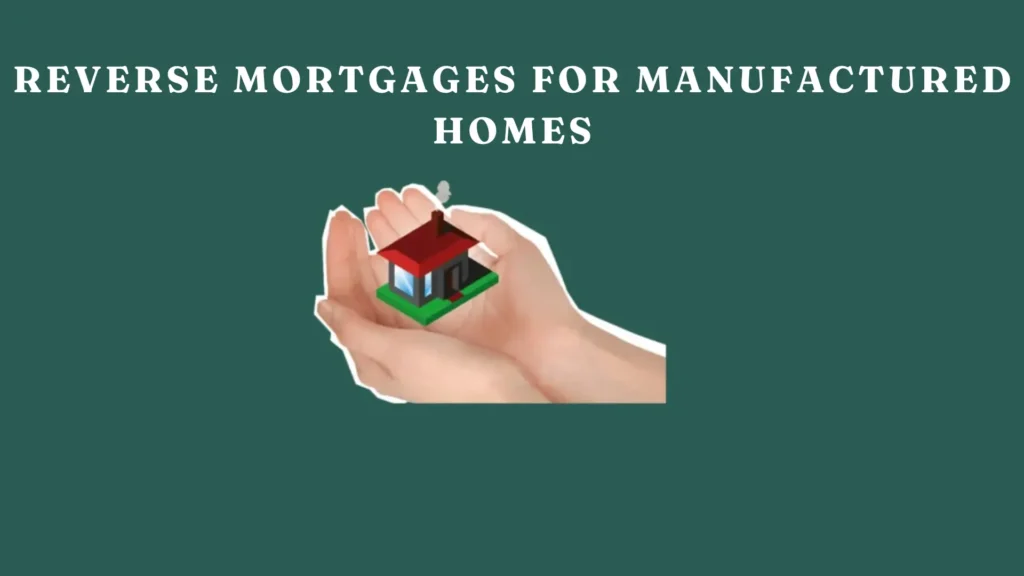 Reverse Mortgages for Manufactured Homes